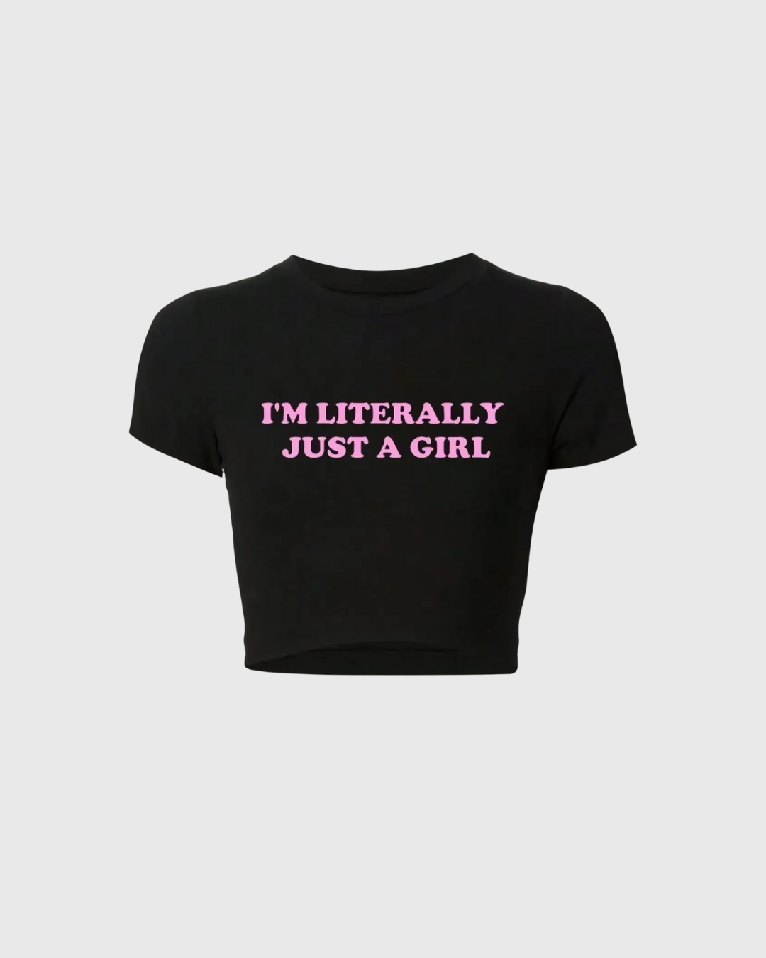 I'm Literally Just A Girl Baby Tee